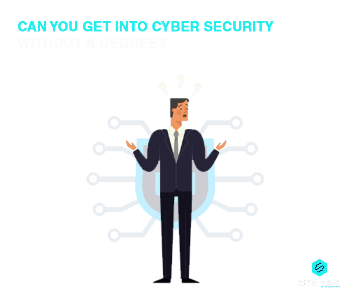 canyou get into Cyber Security without a degree