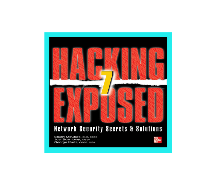 Hacking Exposed 7: Network Security Secrets and Solutions